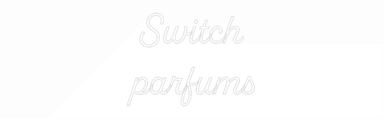 Custom Neon: Switch
parfums