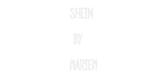 Custom Neon: Shein
 by
M...